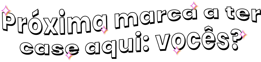 Próxima marca a ter case aqui: vocês?